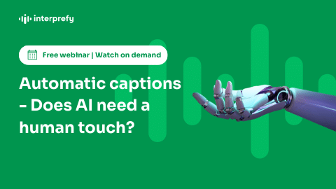 Automatic Live Close Captions-does AI need a human touch - Interprefy